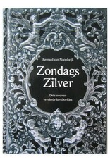 Bernard van Noordwijk - Zondags Zilver. Drie eeuwen versierde kerkboekjes. Met bijdragen van Hermine Pool [en] Jan Storm van Leeuwen