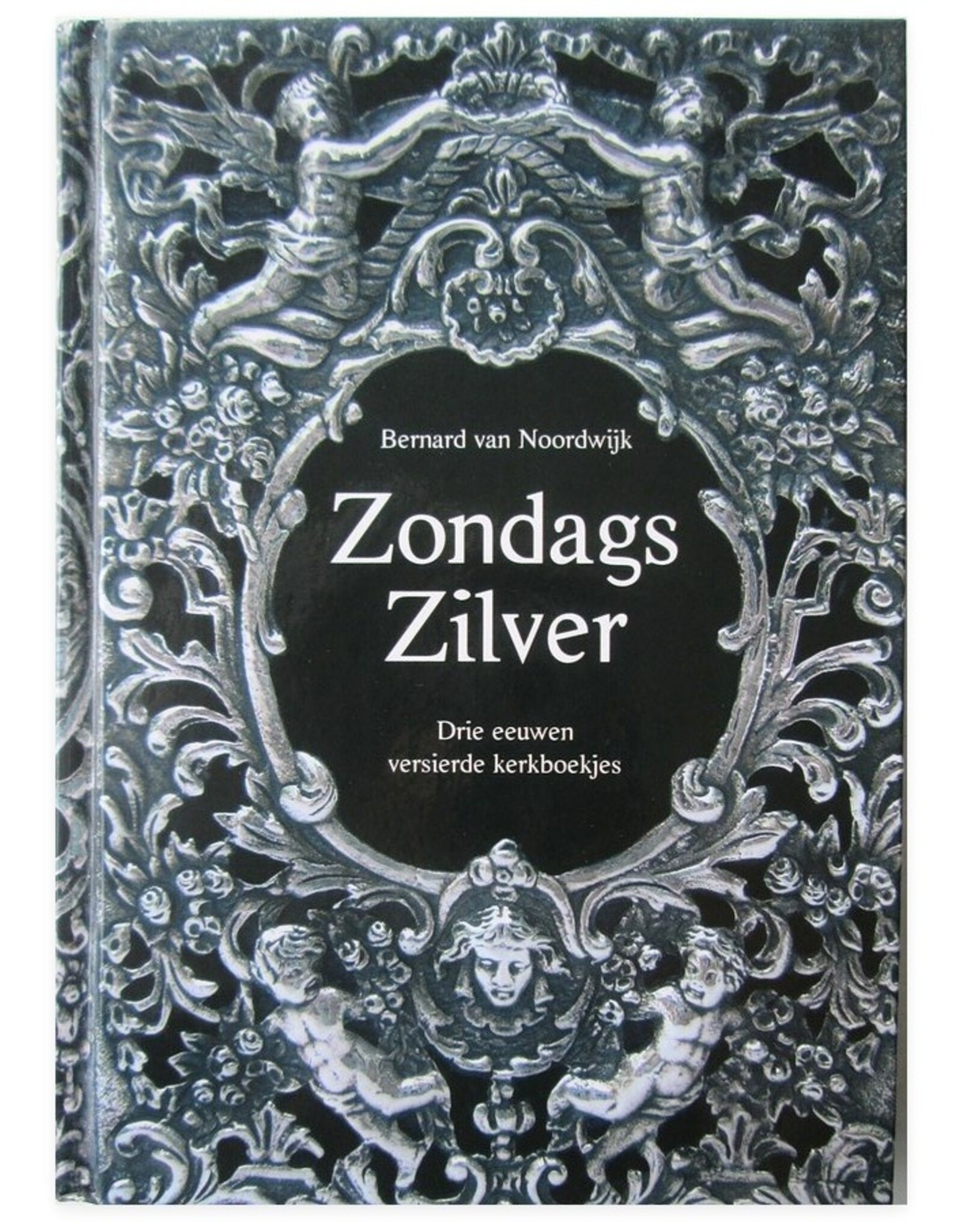 Bernard van Noordwijk - Zondags Zilver. Drie eeuwen versierde kerkboekjes. Met bijdragen van Hermine Pool [en] Jan Storm van Leeuwen
