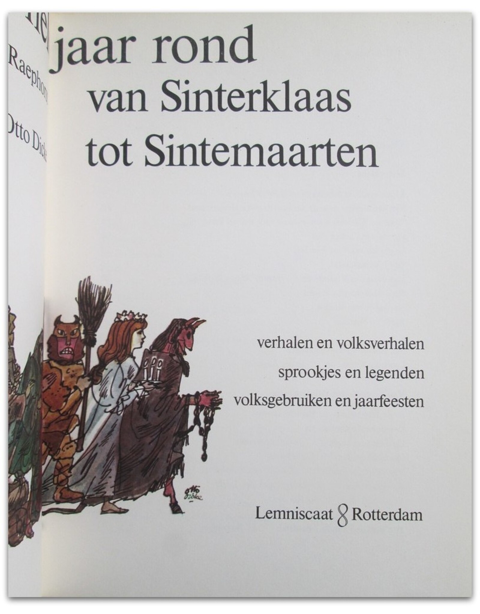 Marijke van Raephorst - Het hele jaar rond: Van Sinterklaas tot Sintemaarten. Tekeningen Otto Dicke. Verhalen en Volksverhalen, Sprookjes en Legenden, Volksgebruiken en Jaarfeesten