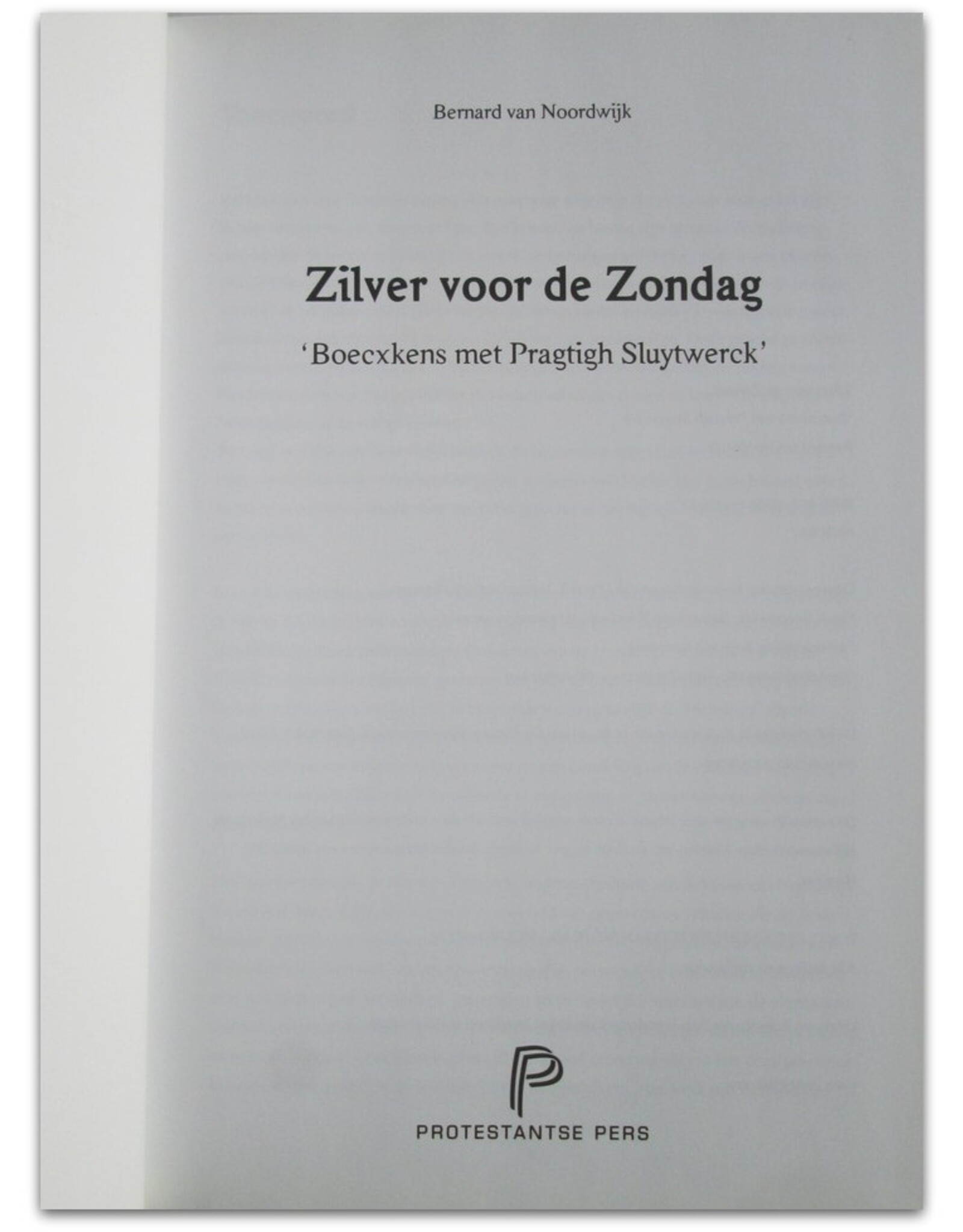 Bernard van Noordwijk - Zilver voor de Zondag. 'Boecxkens met Pragtigh Sluytwerck'
