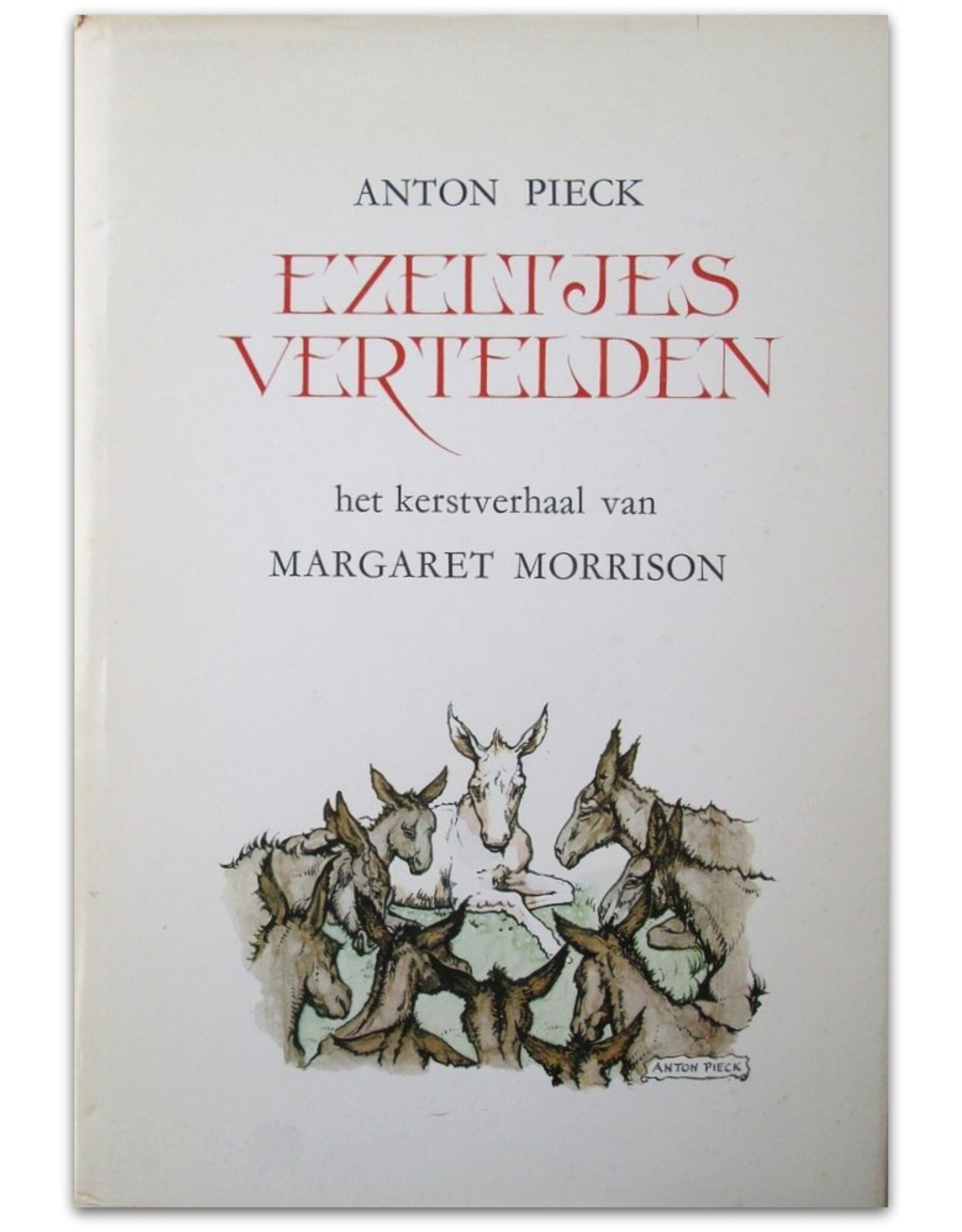 Anton Pieck & Margaret Morrison - Ezeltjes vertelden [Een kerstboek voor grote en kleine mensen]. Vertaling Co Kars