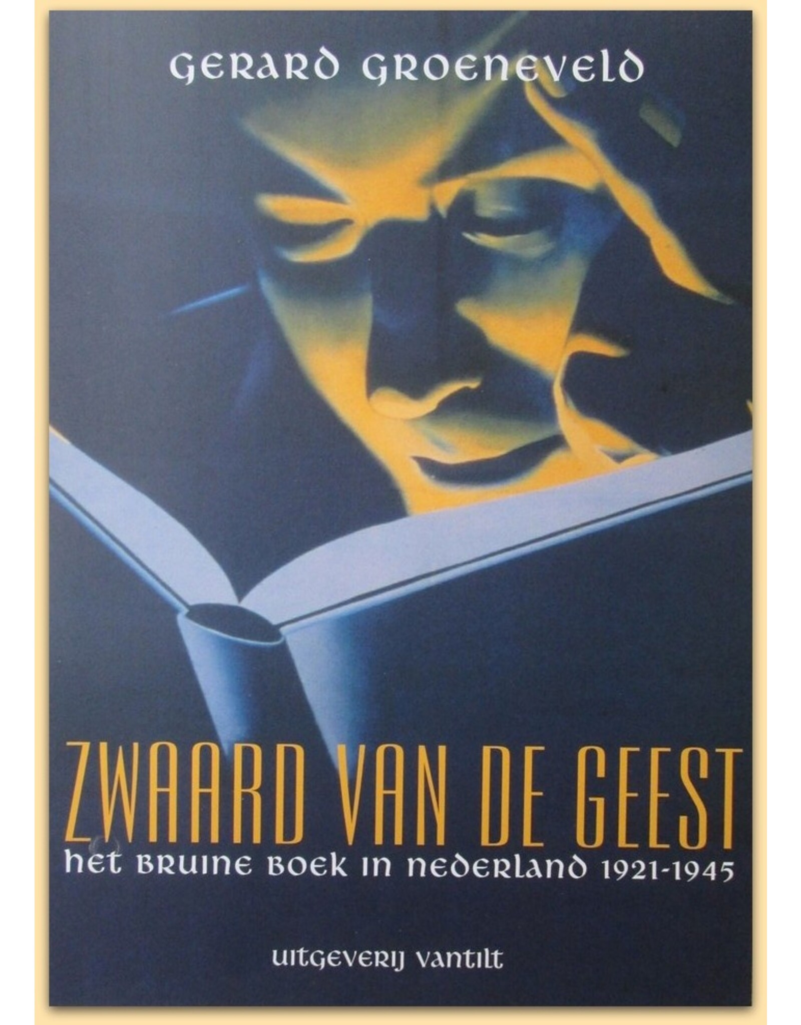 Gerard Groeneveld - Zwaard van de geest. Het bruine boek in Nederland 1921-1945