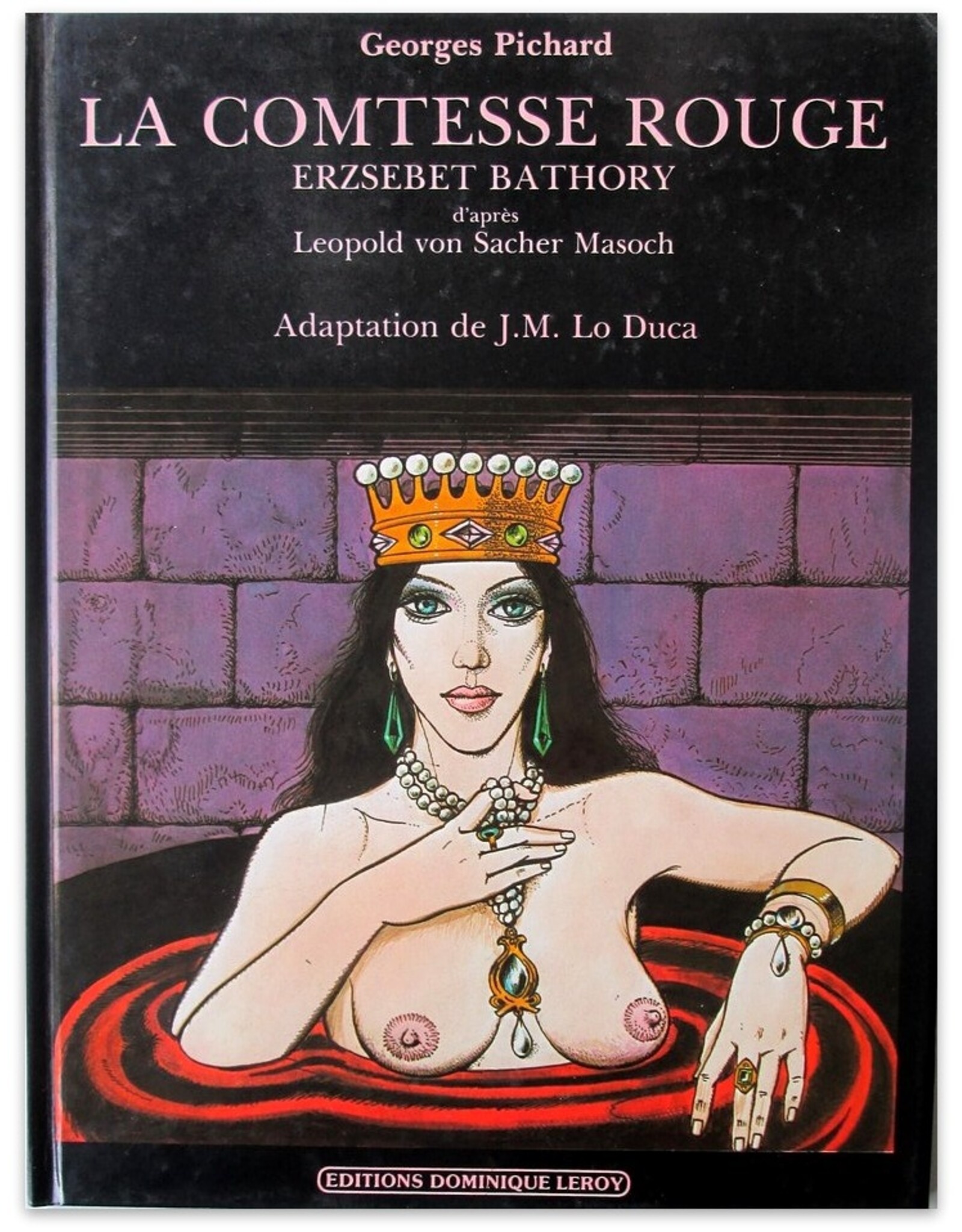 Georges Pichard - La comtesse rouge: Erzsebet Bathory; d'après Leopold von Sacher Masoch. Adaptation de J.M. Lo Duca