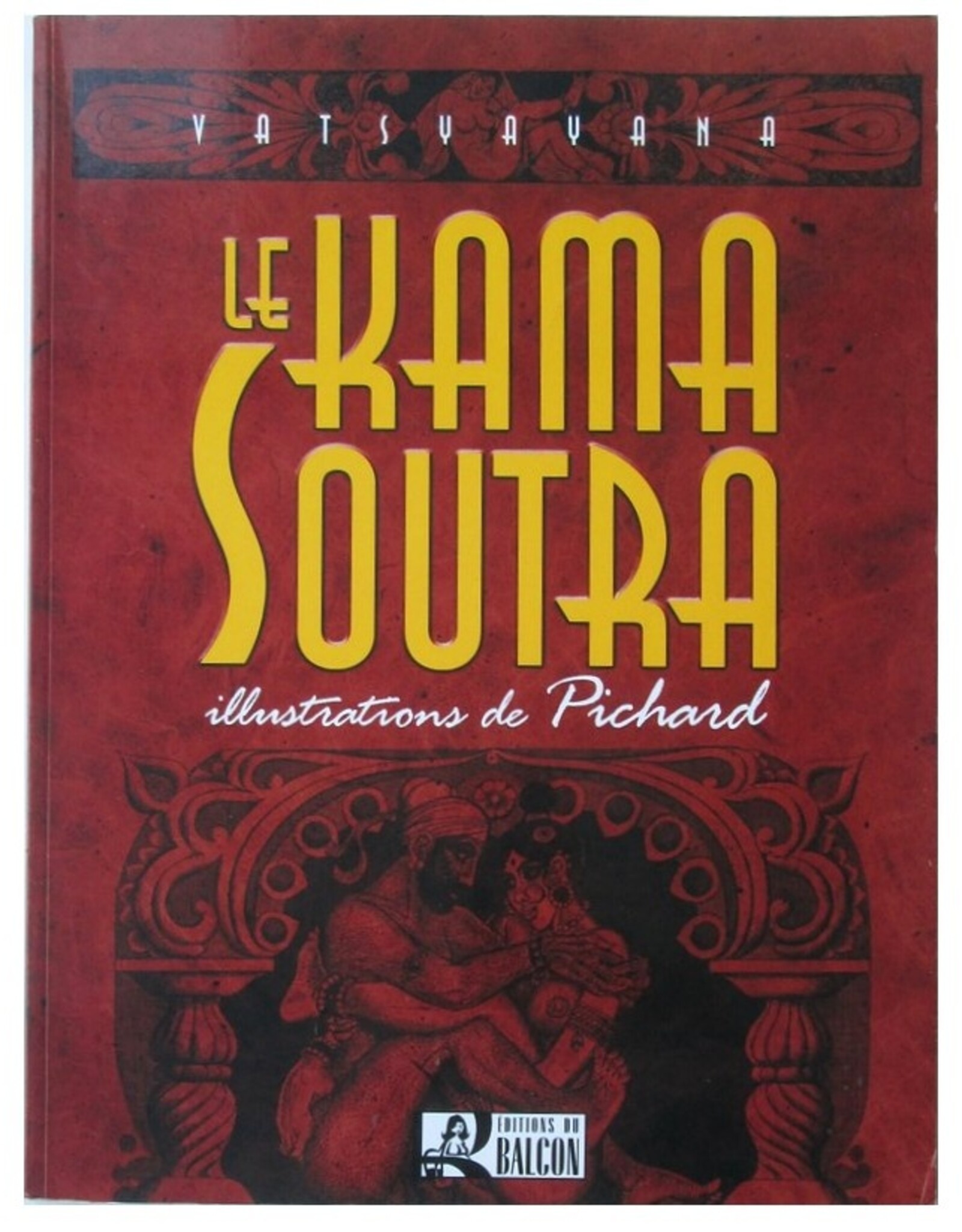 Georges Pichard - Le Kama Soutra de Vatsyayana. Manuel d'érotologie hindoue. Nouvelle édition [...]