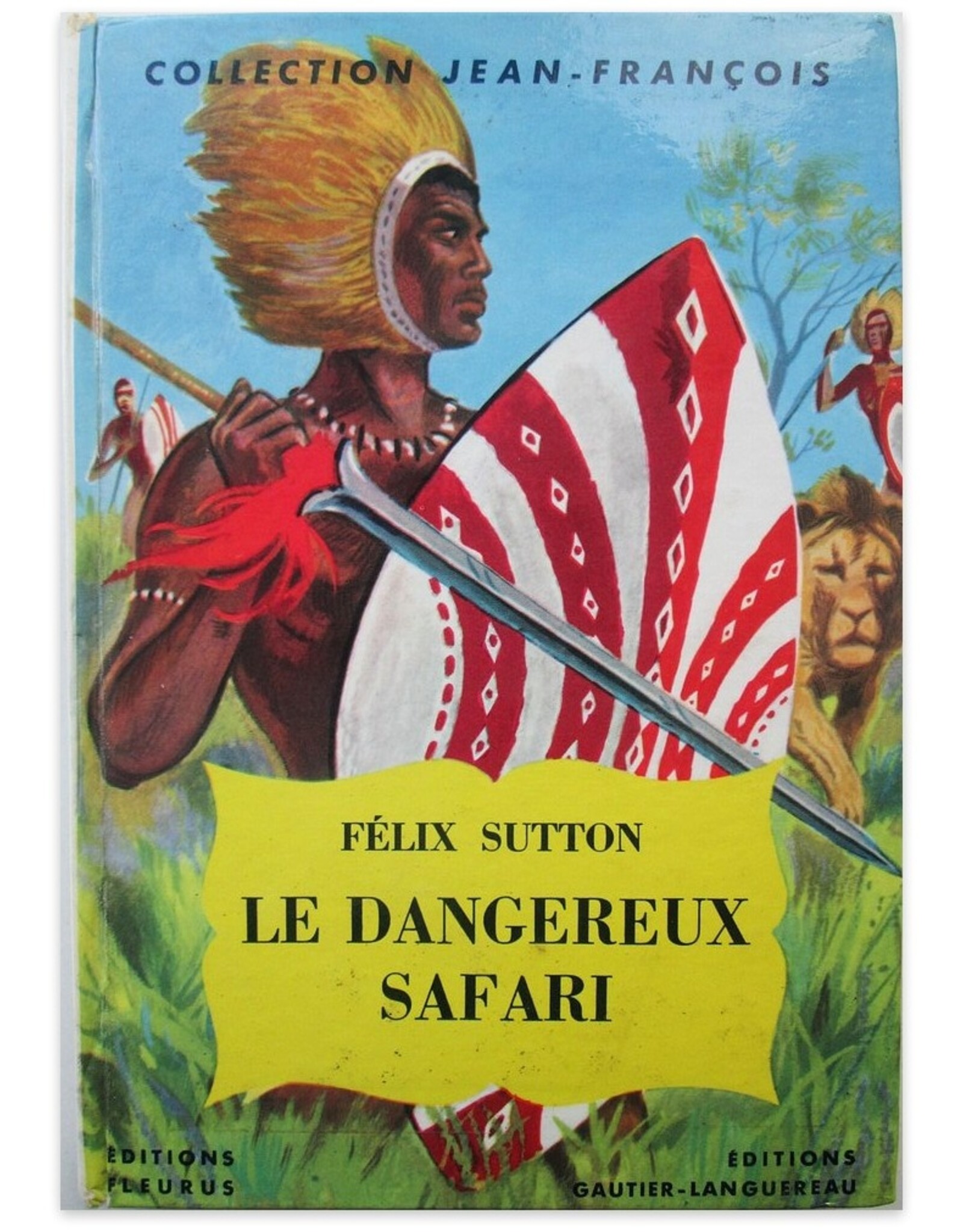 Félix Sutton - Le dangeraux Safari (Grandes chasses dans la brousse africaine). Illustrations de G. Pichard. Traduit [...] par Yvonne Girault.