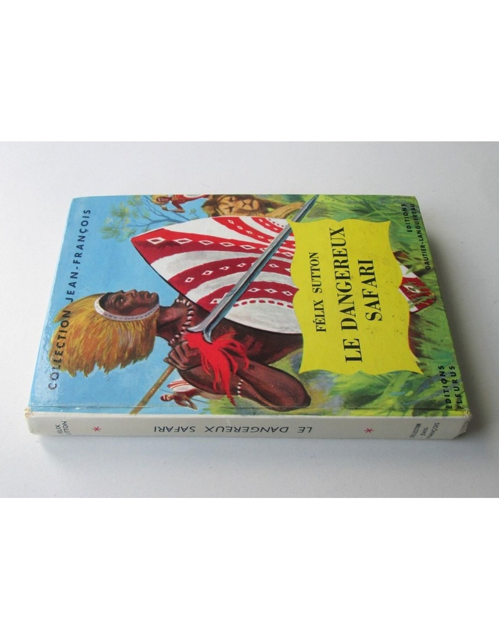 Félix Sutton - Le dangeraux Safari (Grandes chasses dans la brousse africaine). Illustrations de G. Pichard. Traduit [...] par Yvonne Girault.