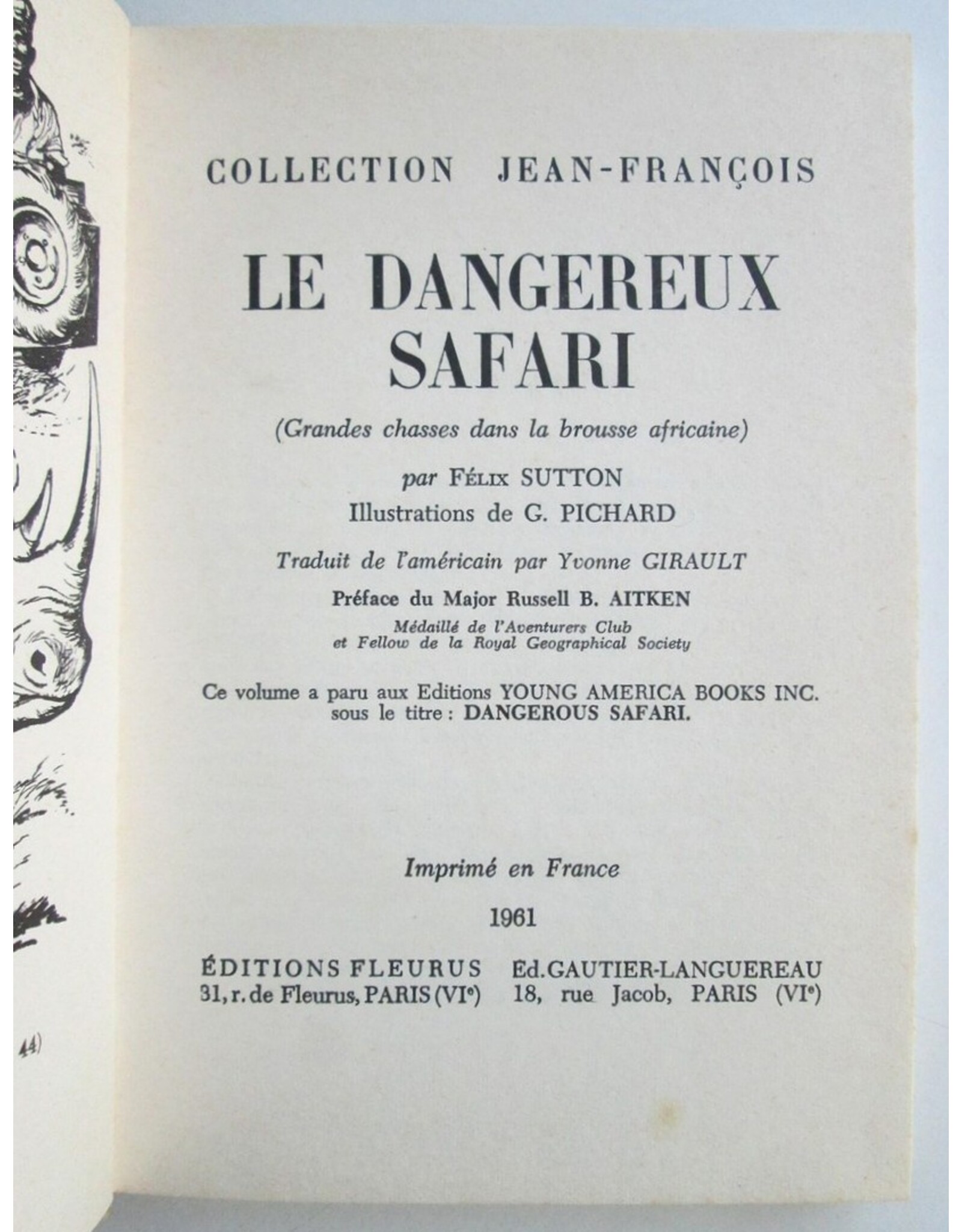 Félix Sutton - Le dangeraux Safari (Grandes chasses dans la brousse africaine). Illustrations de G. Pichard. Traduit [...] par Yvonne Girault.