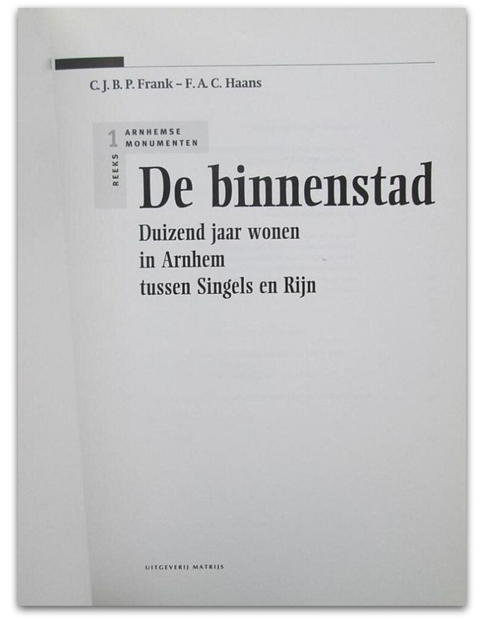 [Matrijs] C.J.B.P. Frank & F.A.C. Haans - De binnenstad. Duizend jaar wonen in Arnhem [...]