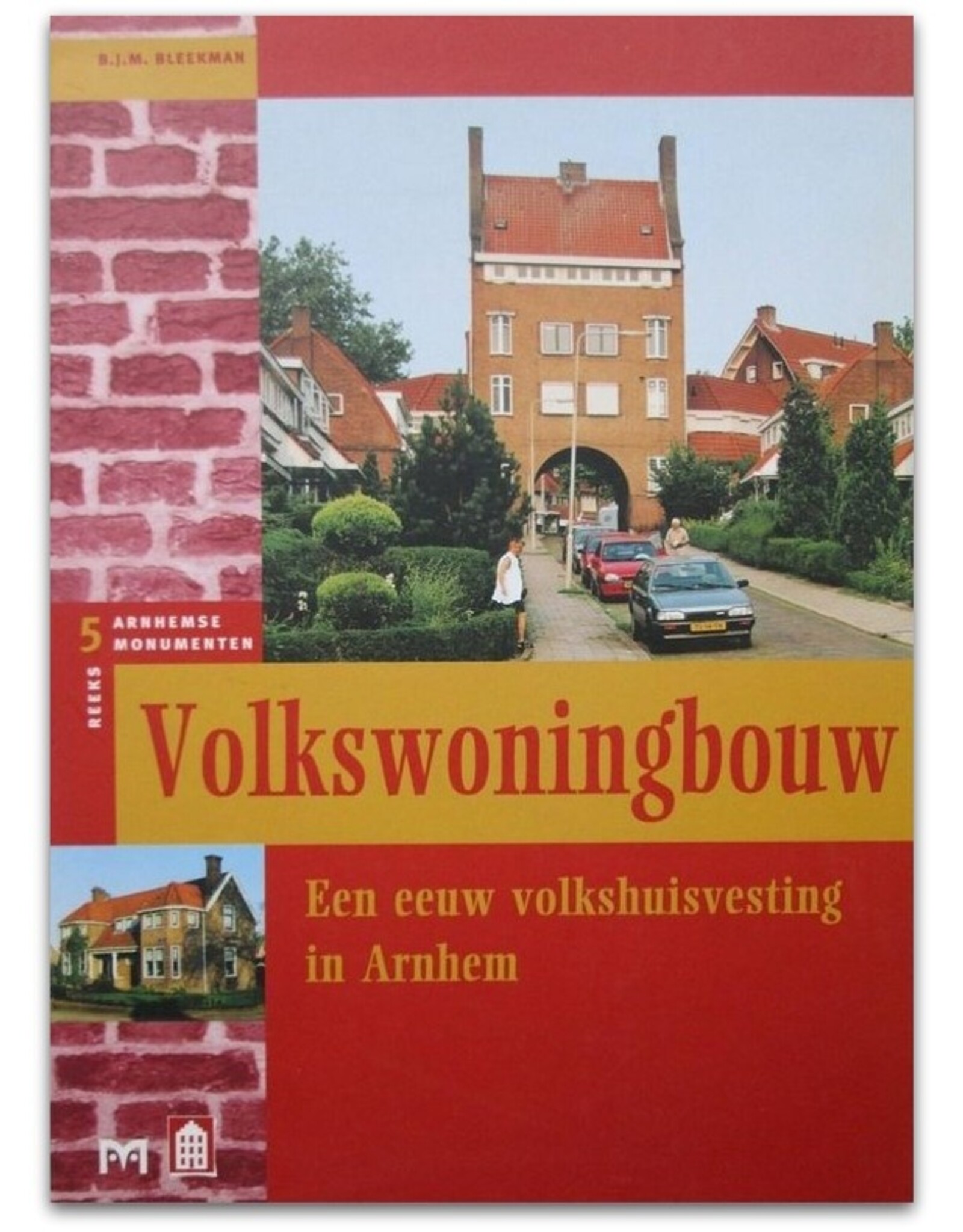 [Matrijs] Boudewijn Bleekman - Volkswoningbouw: Een eeuw volkshuisvesting in Arnhem