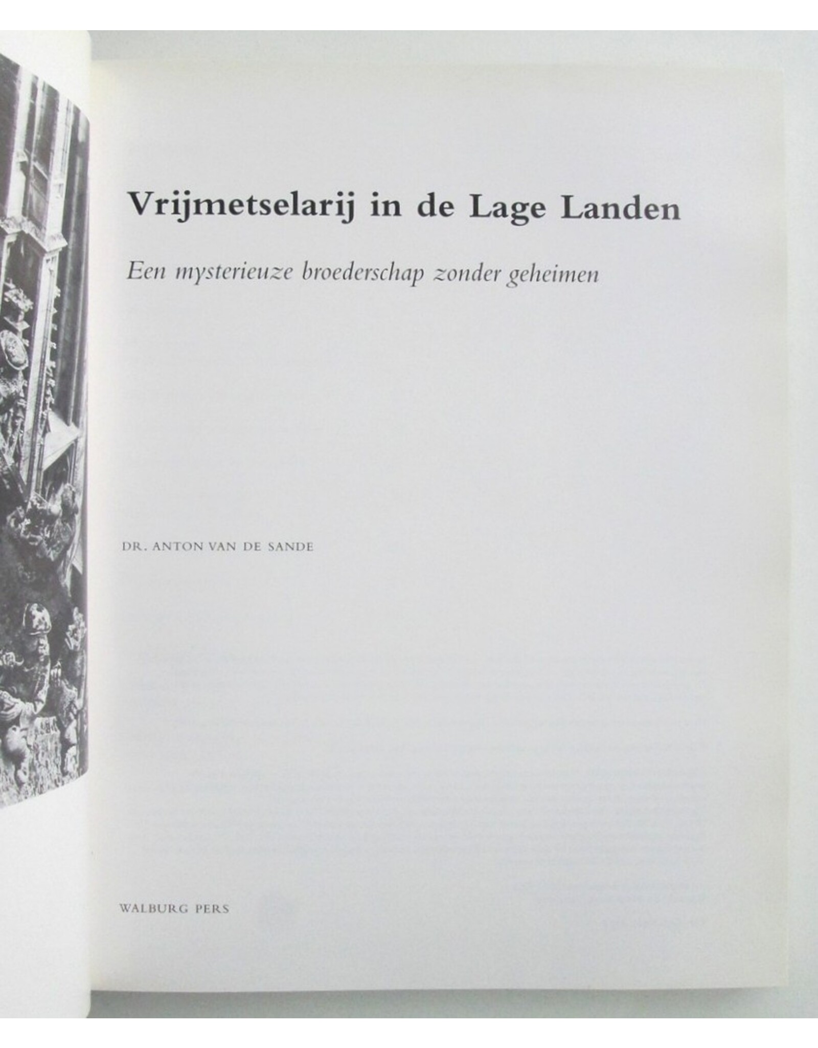 Dr. Anton van de Sande - Vrijmetselarij in de Lage Landen. Een mysterieuze broederschap zonder geheimen