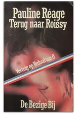 Pauline Réage - Terug naar Roissy [Vervolg op Verhaal van O]. Vertaling Adriaan Morriën en Anna Tilroe