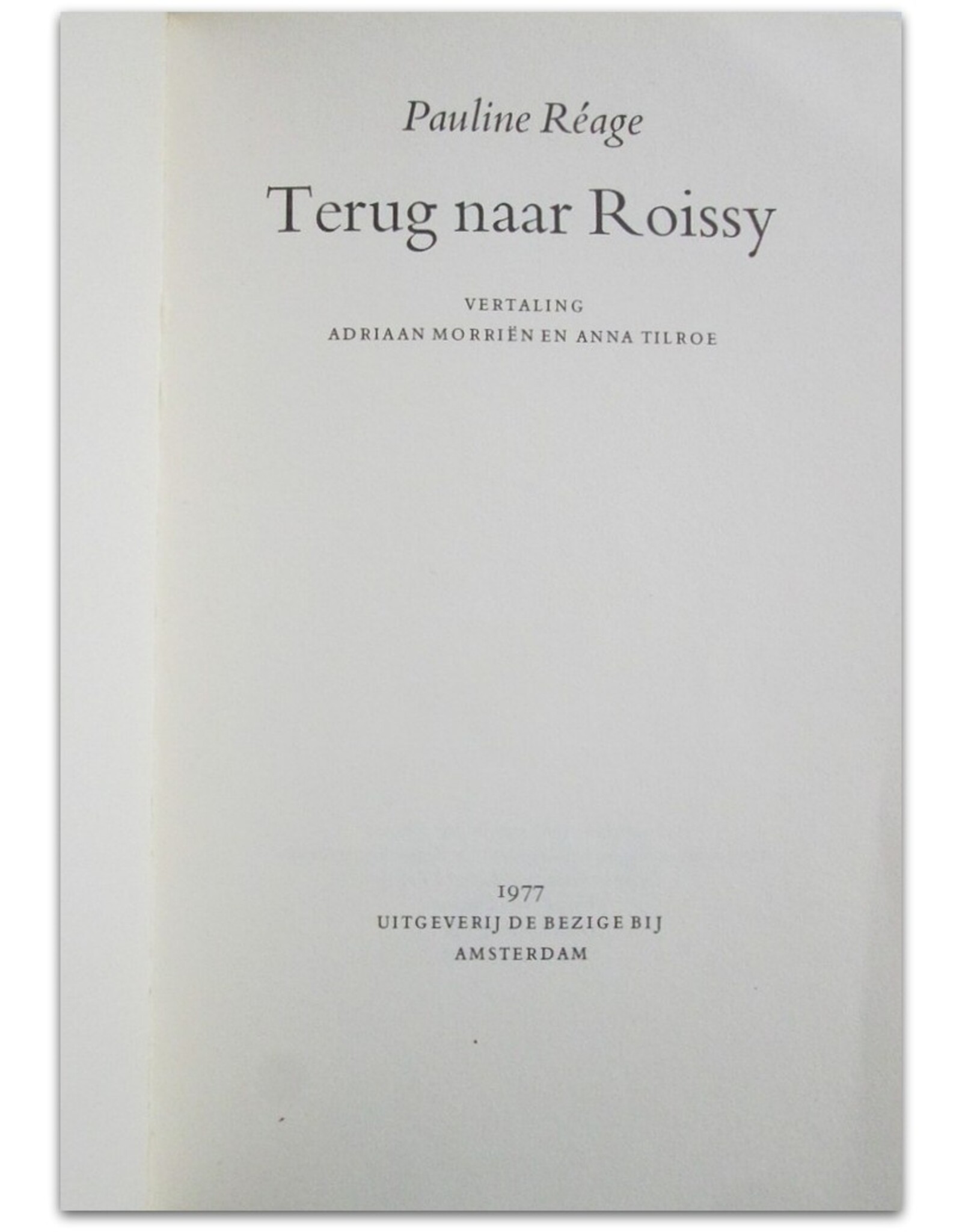 Pauline Réage - Terug naar Roissy [Vervolg op Verhaal van O]. Vertaling Adriaan Morriën en Anna Tilroe