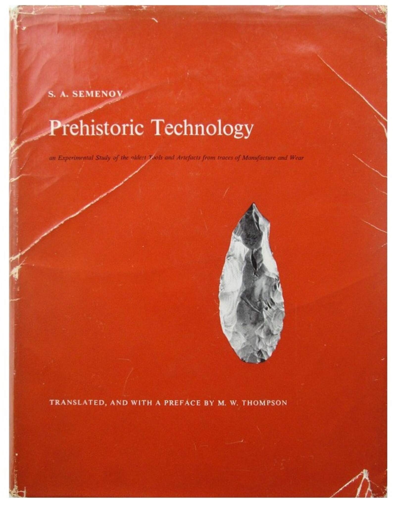 S.A. Semenov - Prehistoric Technology. An Experimental Study of the oldest Tools and Artefacts from traces of Manufacture and Wear.