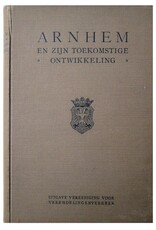 Arnhem en zijn toekomstige ontwikkeling. Door H.E. Stenfert Kroese en D.W. Neijenesch