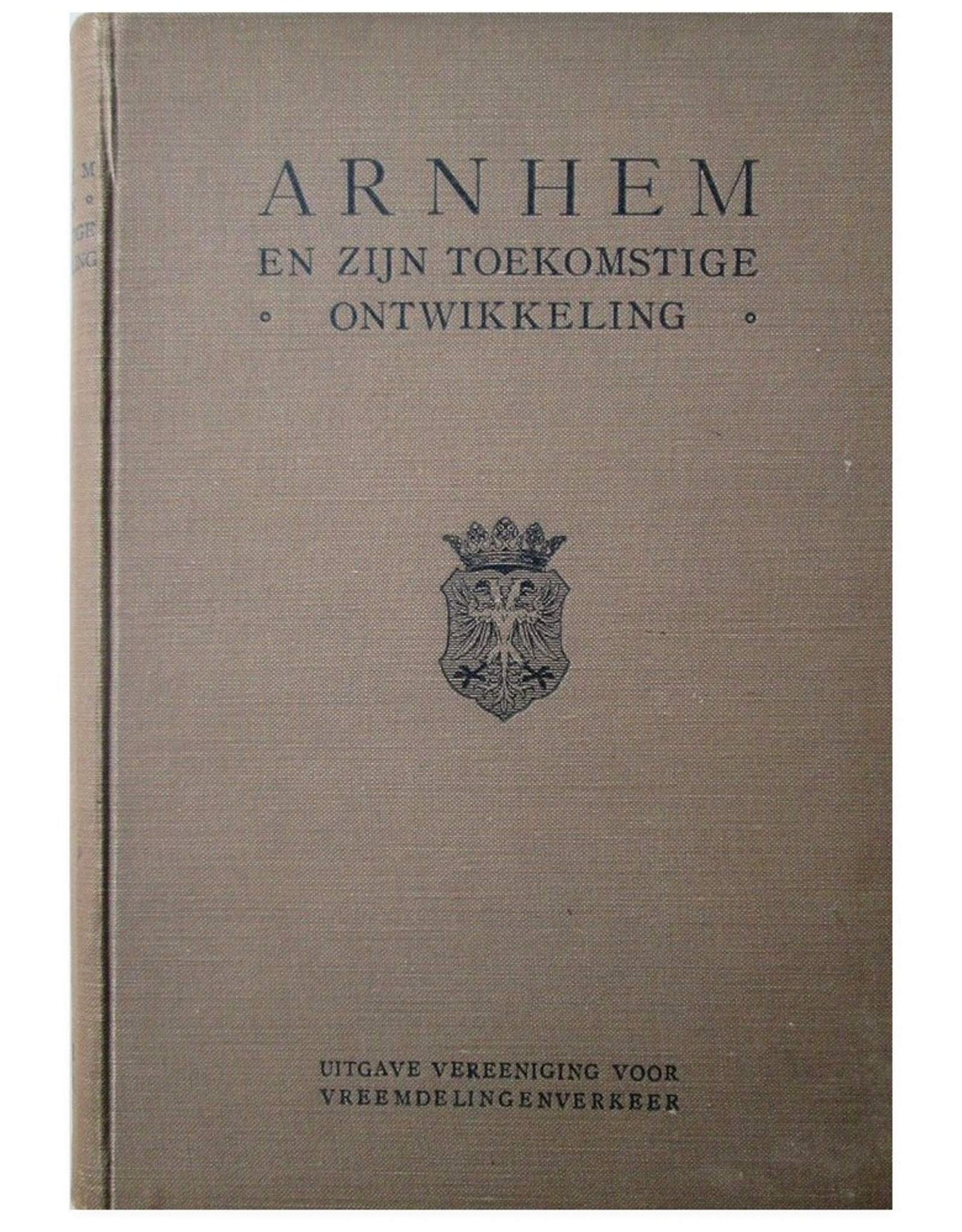 Arnhem en zijn toekomstige ontwikkeling. Door H.E. Stenfert Kroese en D.W. Neijenesch