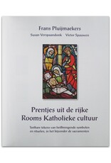 Frans Pluijmaekers & Victor Spauwen - Prentjes uit de rijke Rooms Katholieke cultuur. Tastbare tekens van heilbrengende symbolen en rituelen