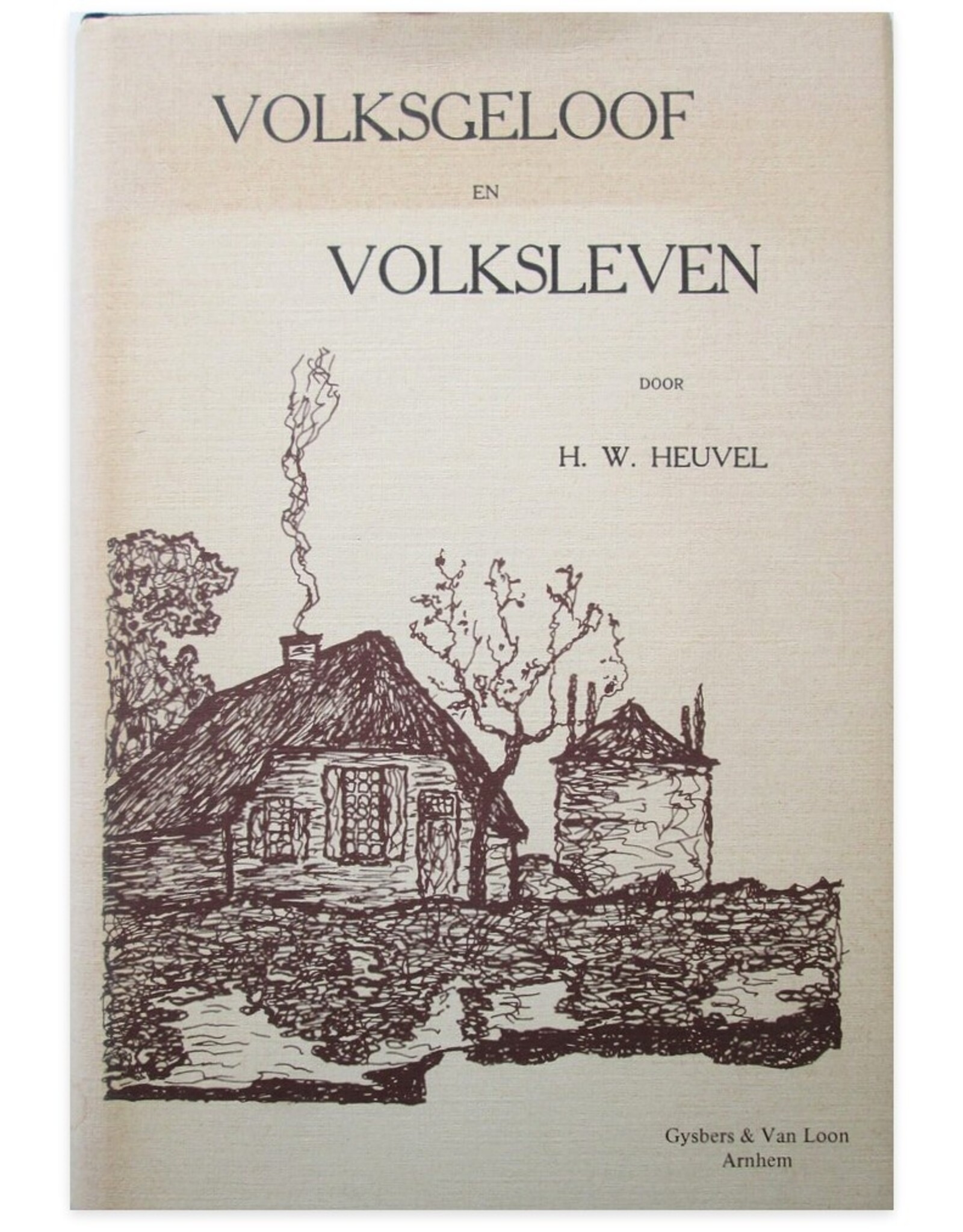 H.W. Heuvel - Volksgeloof en Volksleven. Met illustraties van G. Prop
