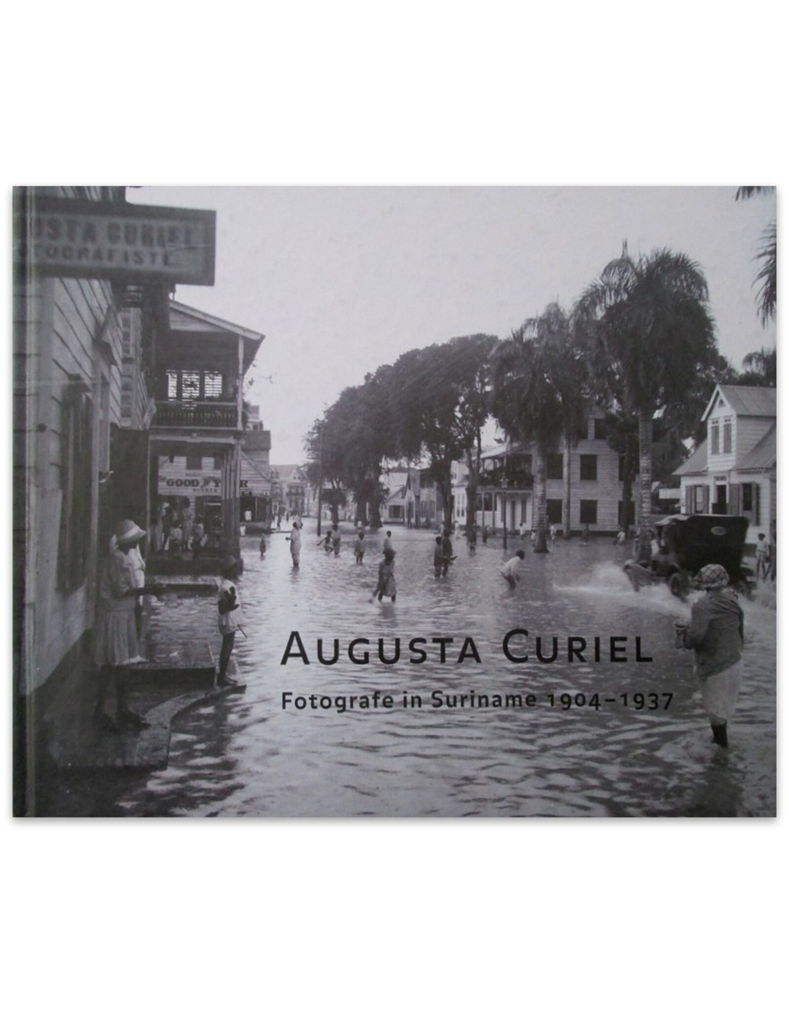 Janneke van Dijk - Augusta Curiel. Fotografe in Suriname 1904-1937
