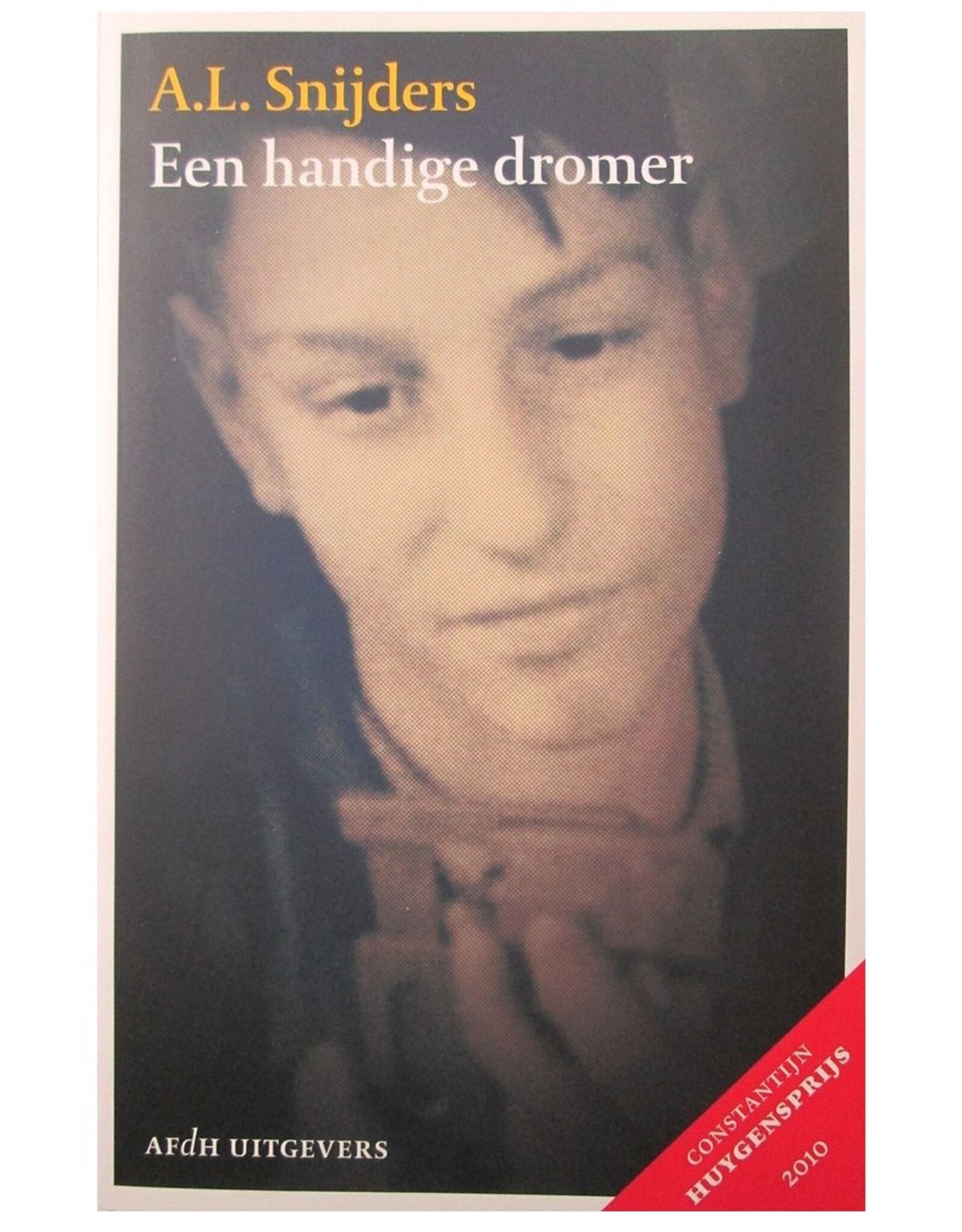 A.L. Snijders - Een handige dromer. Een keuze uit de zkv's 2009-2010