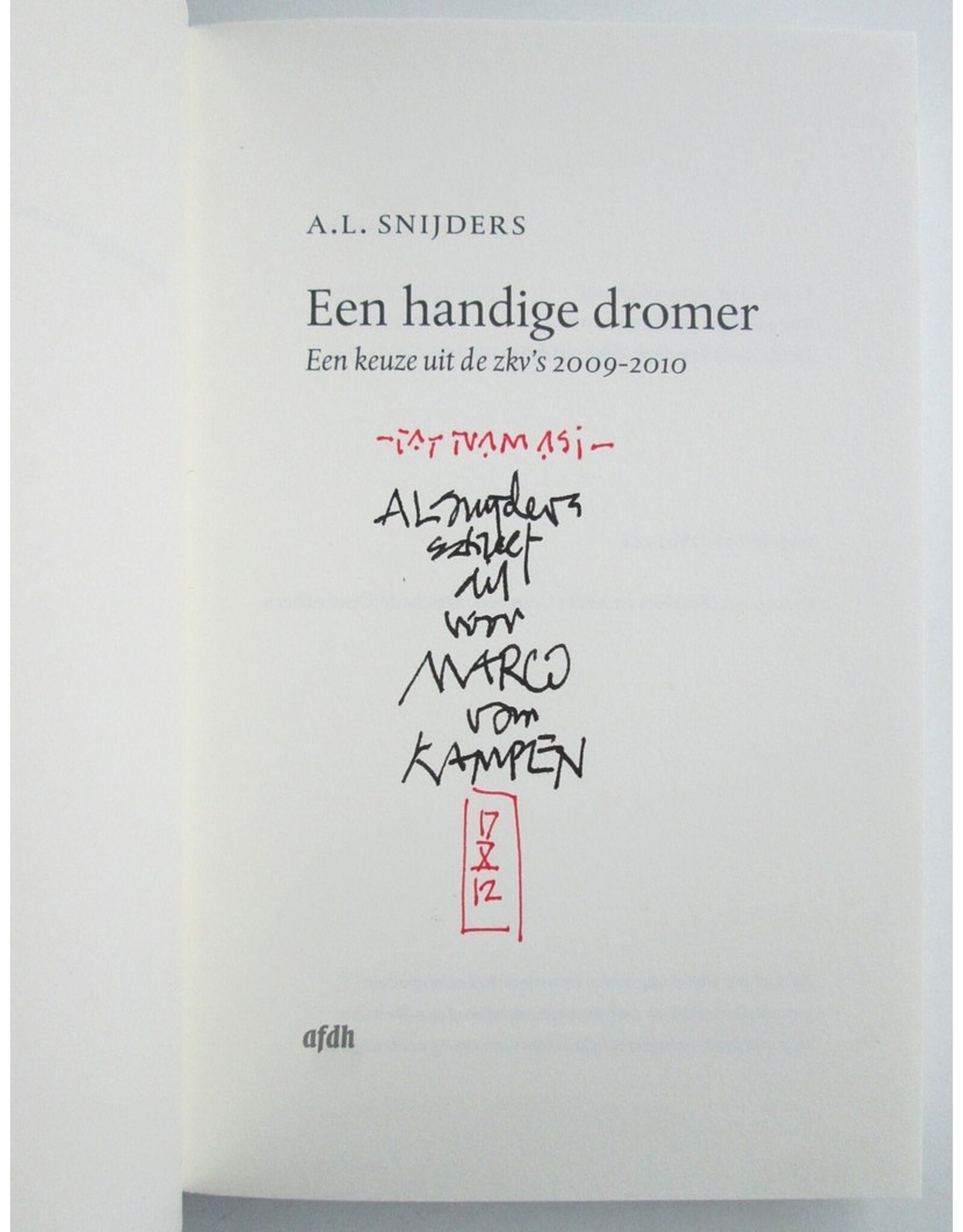 A.L. Snijders - Een handige dromer. Een keuze uit de zkv's 2009-2010