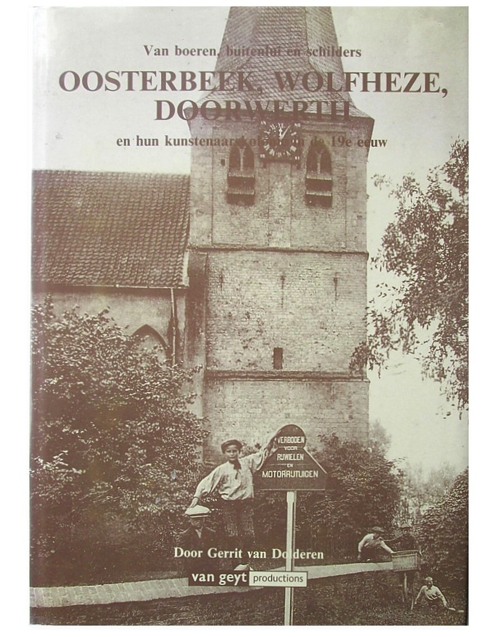 Gerrit van Dolderen - Van boeren, buitenlui en schilders. Oosterbeek, Wolfheze, Doorwerth en hun kunstenaarskolonie in de 19e eeuw