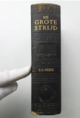 Ellen G. White - De Grote Strijd tussen Christus en Satan tijdens de Christelijke bedeling. Nieuwe oplage in de Hollandse taal