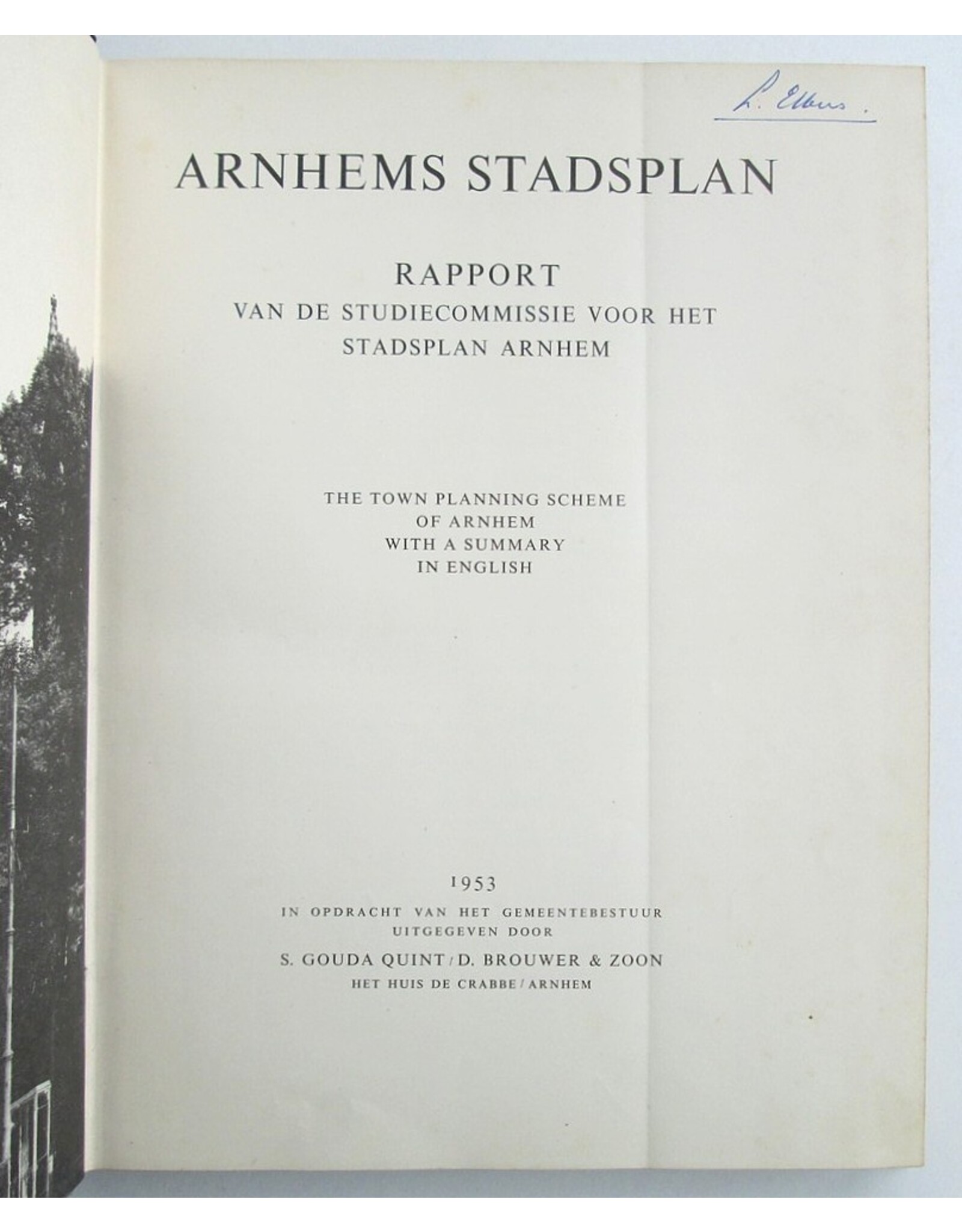 Ch. G. Matser [e.a.] - Arnhems Stadsplan. Rapport van de studiecommissie [...]. The Town-Planning Scheme of Arnhem