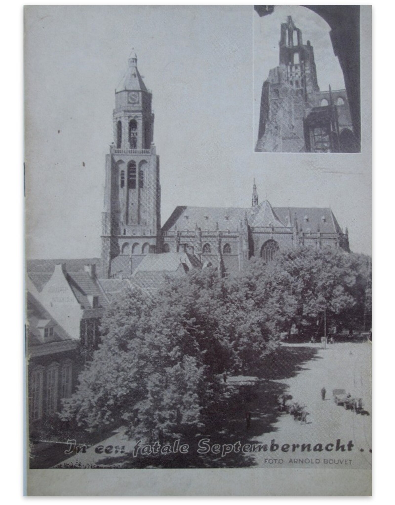 Arnold Bouvet - De Arnhemse St. Eusebius Kerk voor en na de verwoesting [In een fatale septembernacht...]