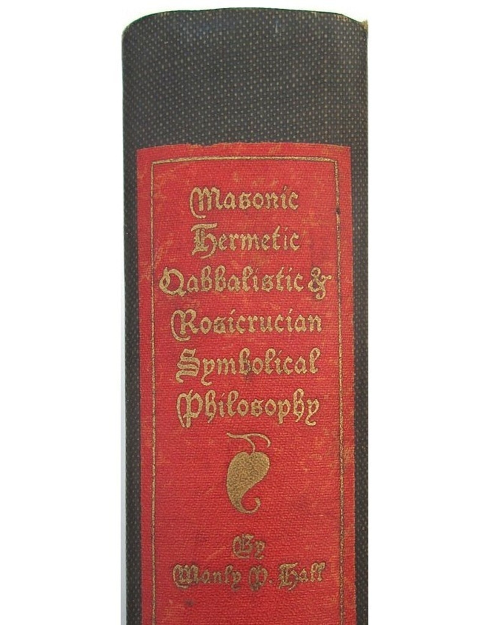 Manly P. Hall - An Encyclopedic Outline of Masonic Hermetic Qabbalistic and Rosicrucian Symbolical Philosophy. Being an Interpretation of the Secret Teachings concealed within the Rituals, Allegories and Mysteries of all Ages. Sixth Edition