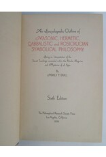Manly P. Hall - An Encyclopedic Outline of Masonic Hermetic Qabbalistic and Rosicrucian Symbolical Philosophy. Being an Interpretation of the Secret Teachings concealed within the Rituals, Allegories and Mysteries of all Ages. Sixth Edition