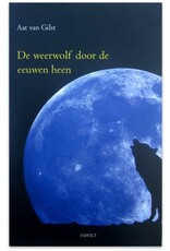 Aat van Gilst - De weerwolf door de eeuwen heen