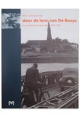 P.R.A. van Iddekinge & H.W.J.M. Eggink - Door de lens van De Booys. Een Arnhemse reportage 1944-1954