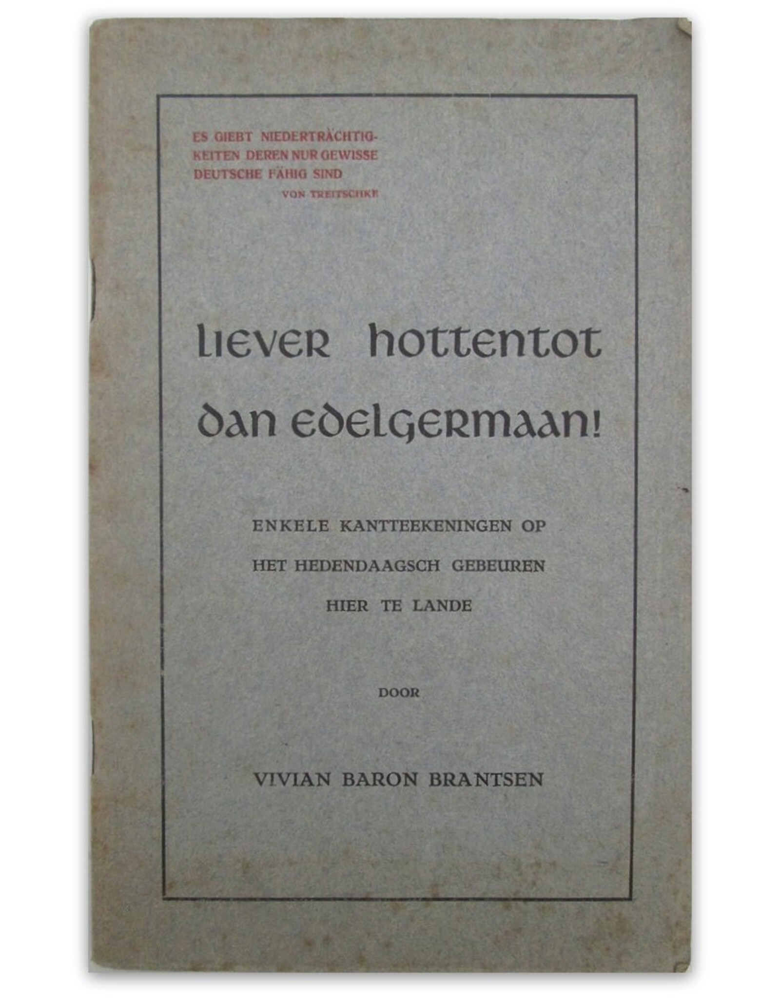 Vivian Baron Brantsen - Liever Hottentot dan Edelgermaan! Enkele kantteekeningen op het hedendaagsch gebeuren hier te lande