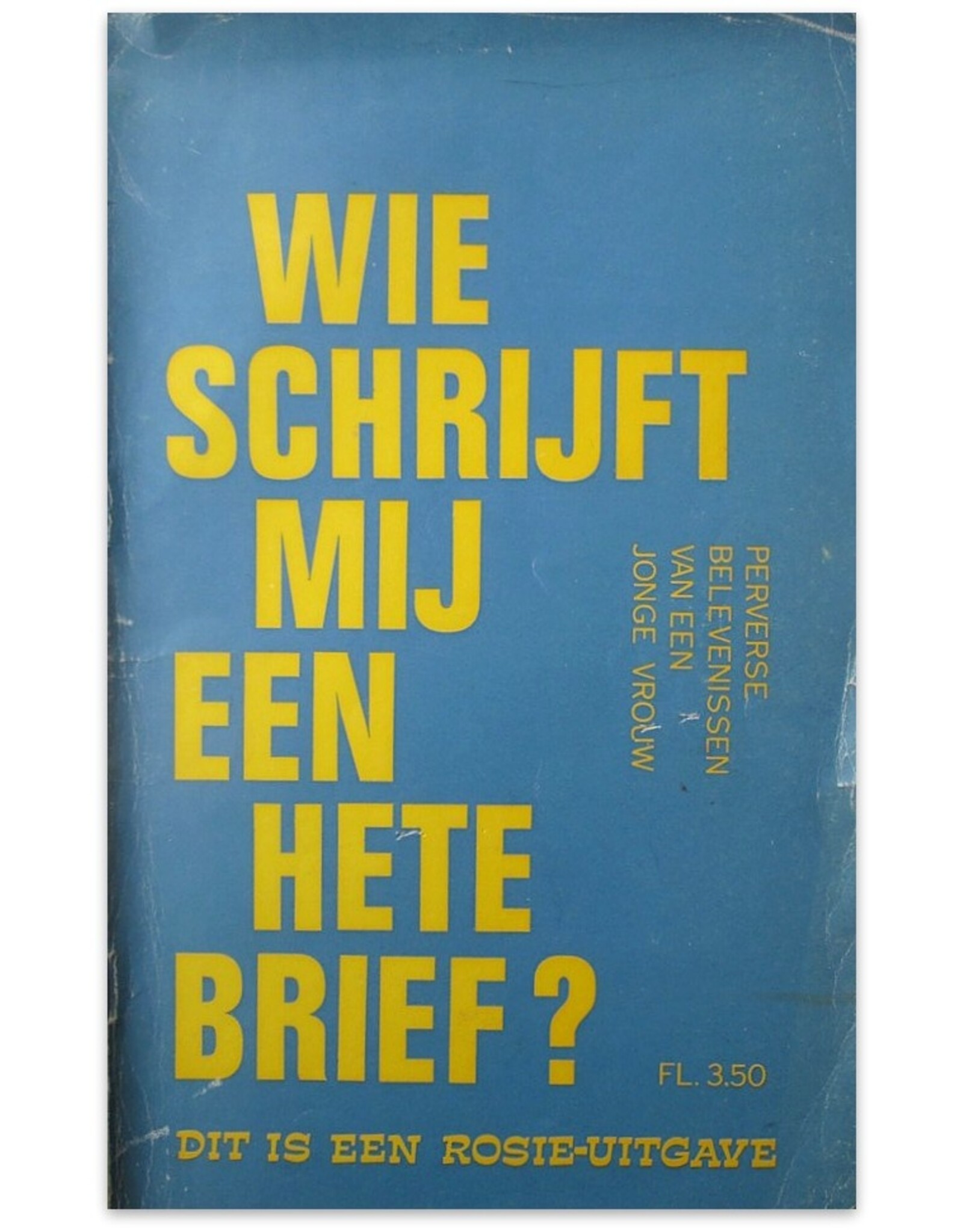 [Rob Hout] - Wie schrijft mij een hete brief? [1]: Perverse belevenissen van een jonge vrouw