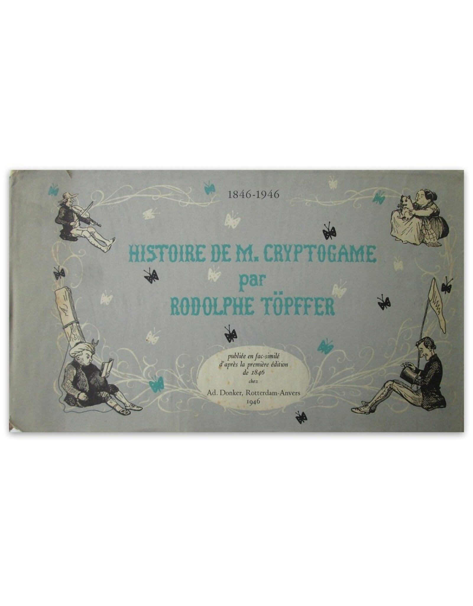 [Rodolphe Töpffer] - Histoire de M. Cryptogame. Par l'auteur de M. Jabot, de M. Crépin, du docteur Festus, etc., etc., etc.