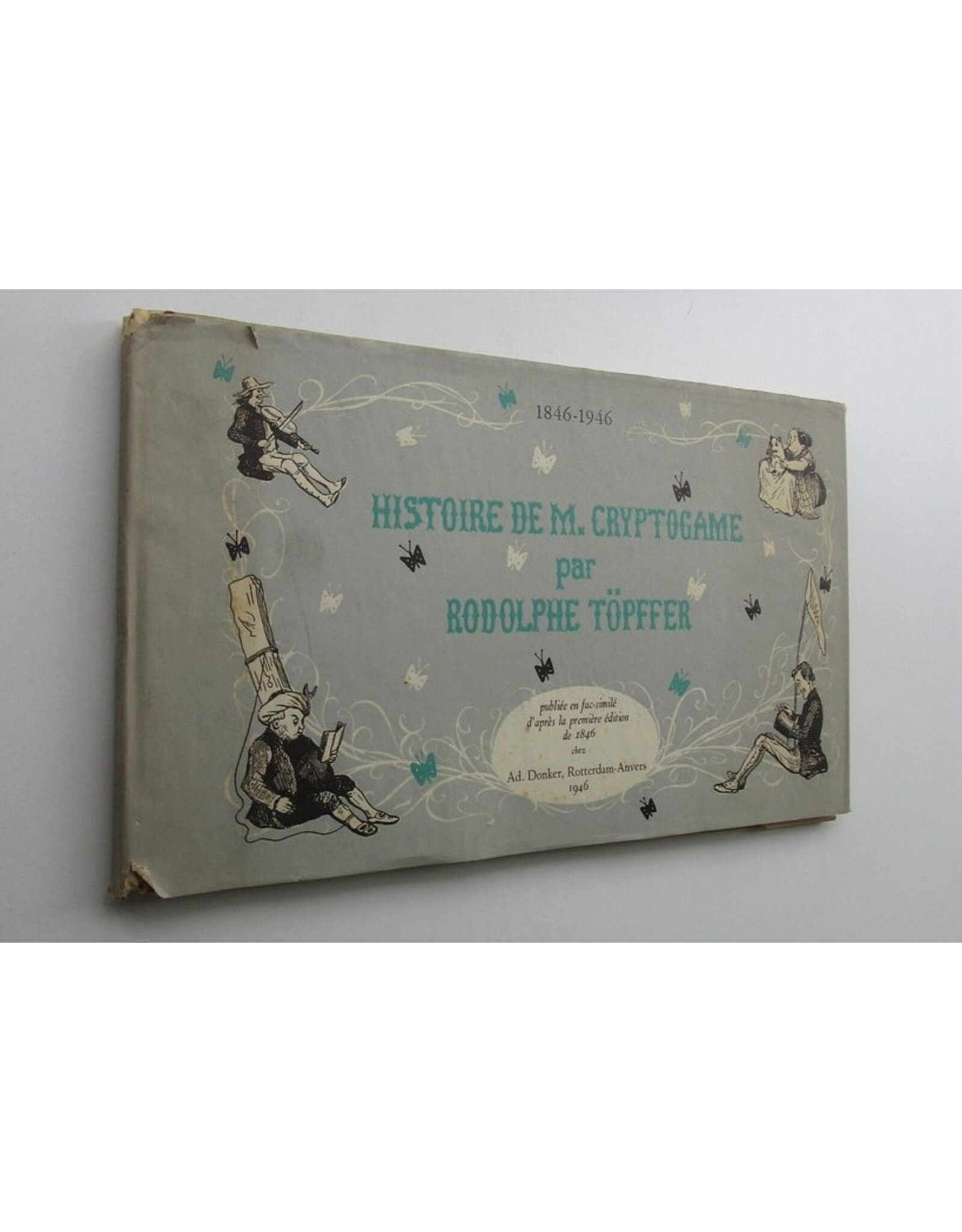 [Rodolphe Töpffer] - Histoire de M. Cryptogame. Par l'auteur de M. Jabot, de M. Crépin, du docteur Festus, etc., etc., etc.