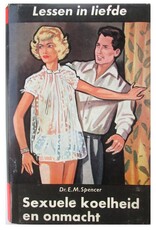 Dr. E.M. Spencer - Sexuele koelheid en onmacht. Lessen in Liefde VIII