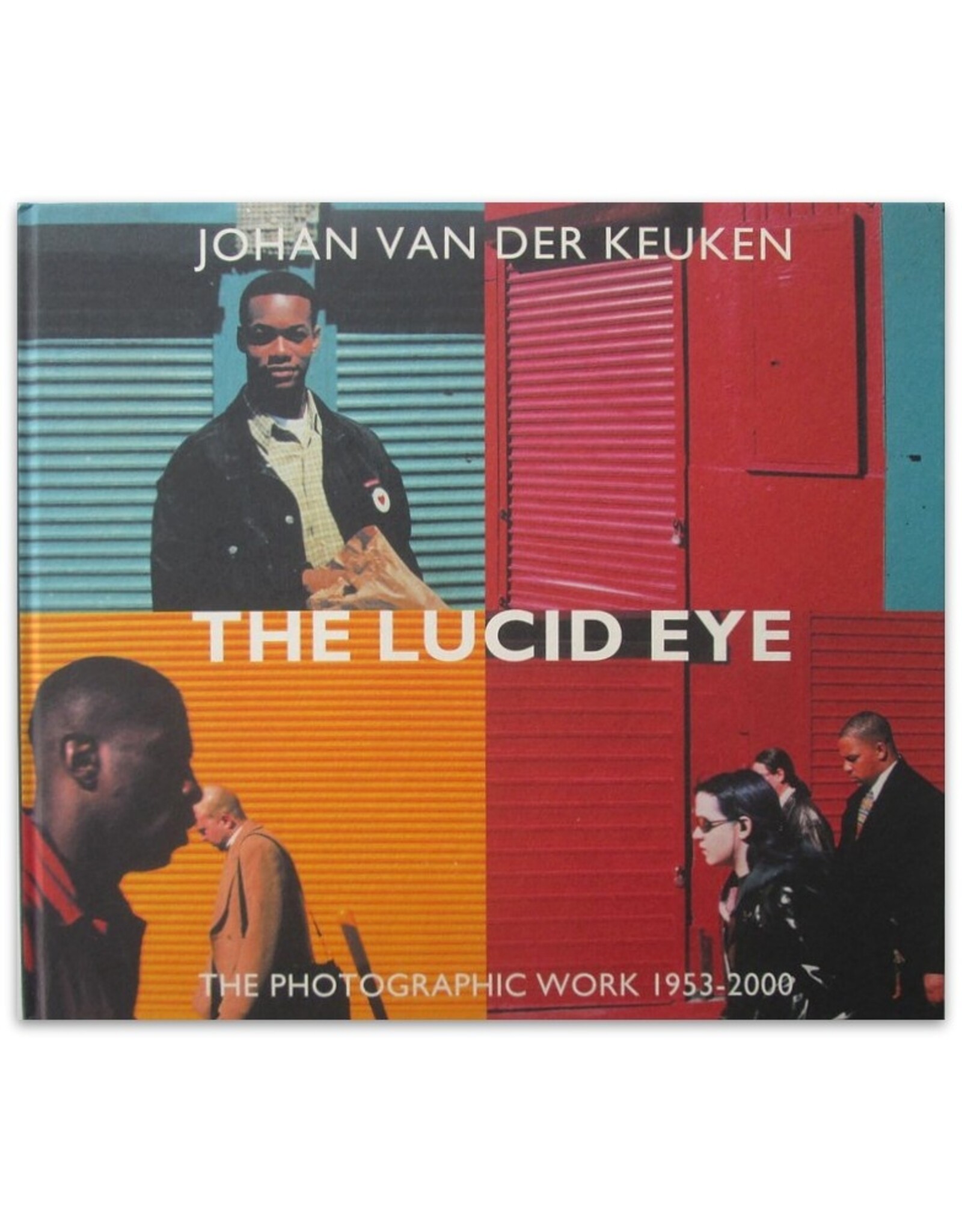 Johan van der Keuken - The Lucid Eye / L'oeil lucide. The photographic work / L'Oeuvre photographique 1953-2000