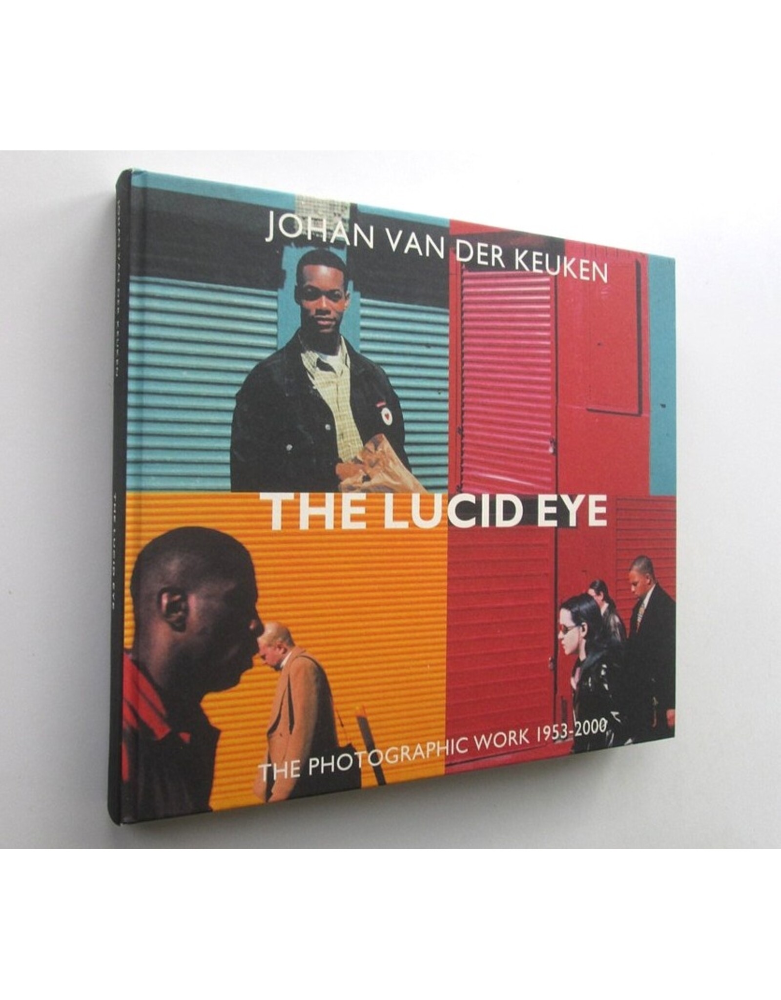 Johan van der Keuken - The Lucid Eye / L'oeil lucide. The photographic work / L'Oeuvre photographique 1953-2000
