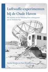 Martijn Reinders & Hans Timmerman - Luftwaffe-experimenten bij de Oude Haven. Het mysterie van het Würzburg Riese radarapparaat [...]