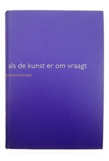 Jeroen Boomgaard, Marga van Mechelen & Miriam van Rijsingen [red.] - Als de kunst er om vraagt. De Sonsbeektentoonstellingen 71,86 & 93
