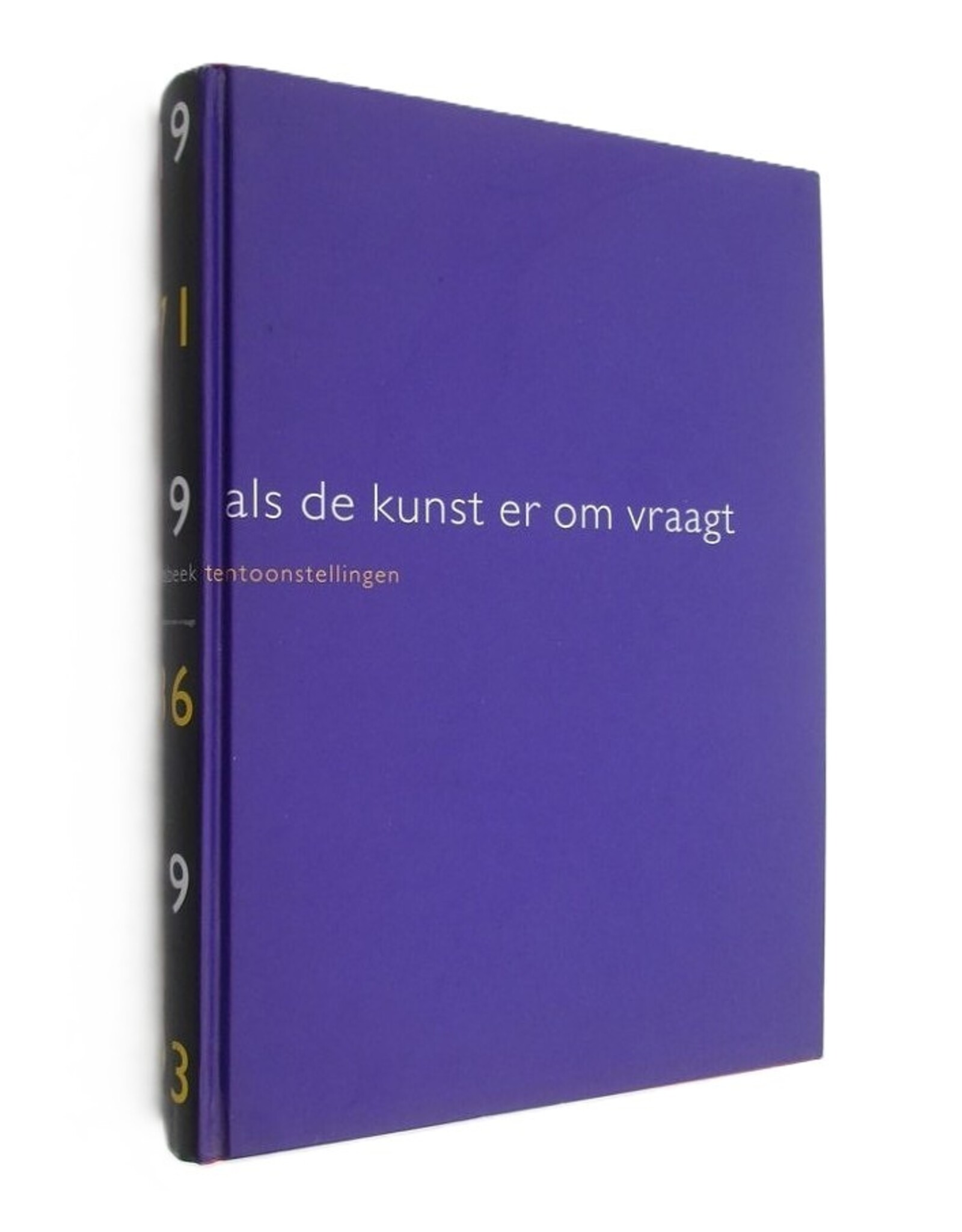 Jeroen Boomgaard, Marga van Mechelen & Miriam van Rijsingen [red.] - Als de kunst er om vraagt. De Sonsbeektentoonstellingen 71,86 & 93