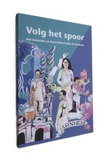 Liane van der Linden & Els Schellekens - Volg het spoor. Het koloniale en slavernijverleden in Arnhem