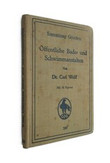 Dr. Carl Wolff - Öffentliche Bade- und Schwimmanstalten. Zweite Auflage. Mit 51 Figuren
