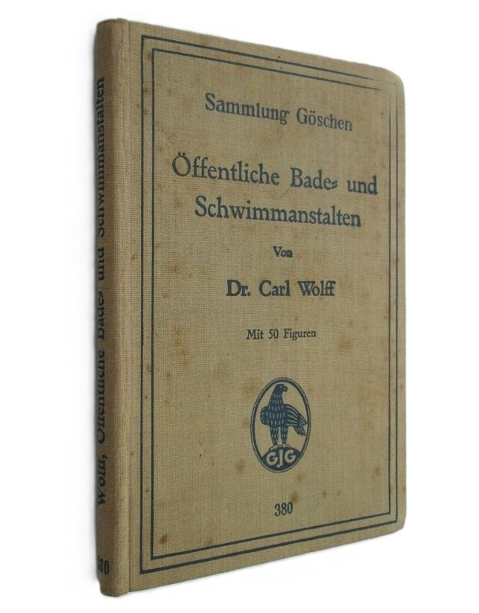 Dr. Carl Wolff - Öffentliche Bade- und Schwimmanstalten. Zweite Auflage. Mit 51 Figuren