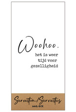 Servetten Woohoo, het is weer tijd voor gezelligheid