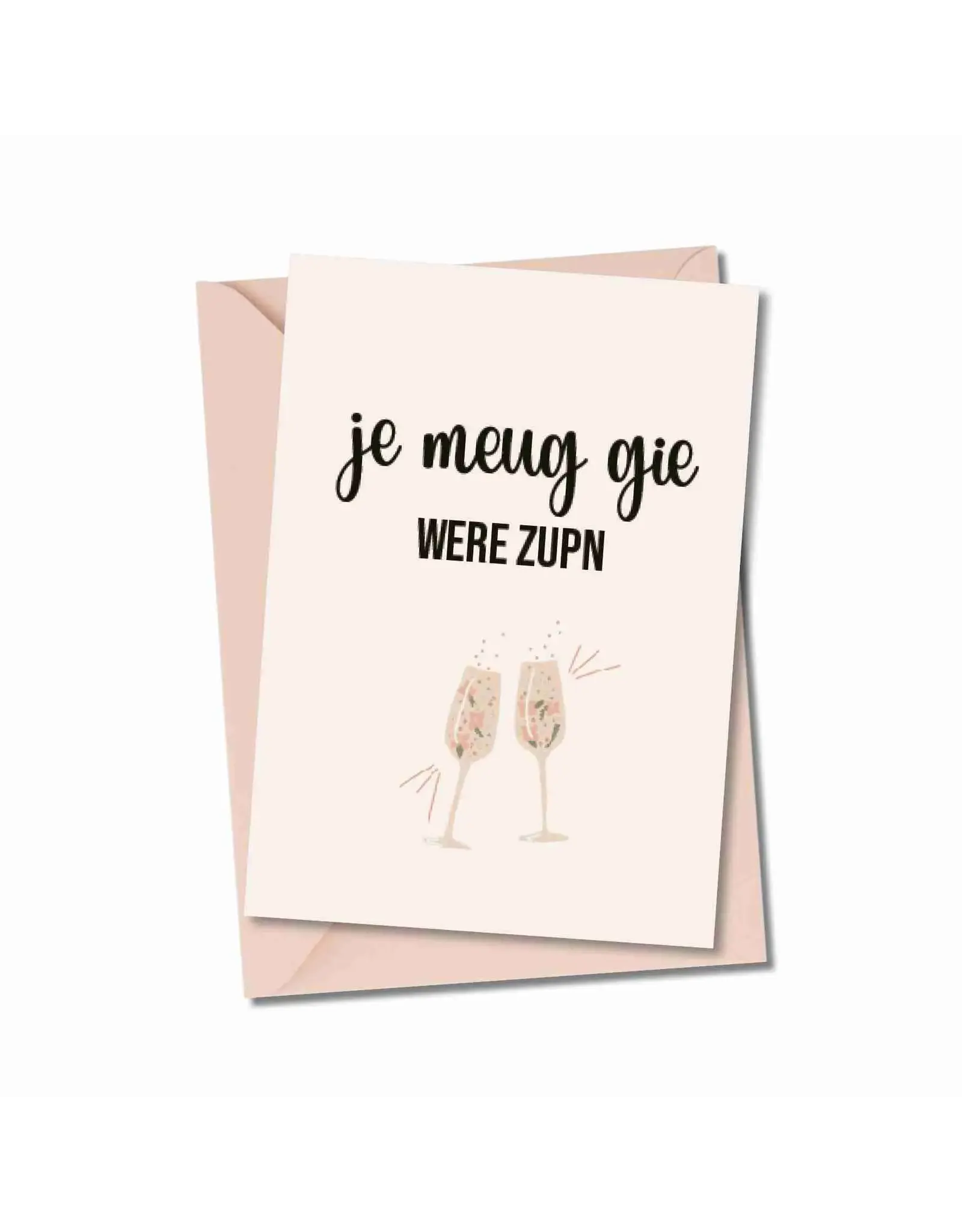 Wenskaart 'Je meug gie were zupn'