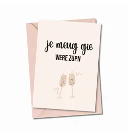 Wenskaart 'Je meug gie were zupn'