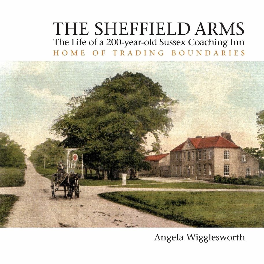 The Sheffield Arms: The Life of a 200-year-old Sussex Coaching Inn