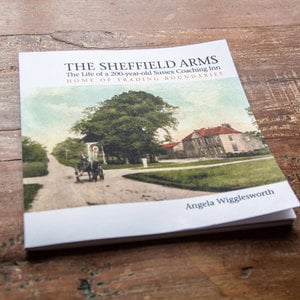 The Sheffield Arms: The Life of a 200-year-old Sussex Coaching Inn